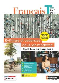 Rythmes et cadences de la vie moderne, quel temps pour soi ? : programme limitatif de français 2024-2027 : terminale bac pro