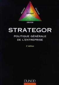 Strategor : politique générale de l'entreprise : stratégie, structure, décision, identité