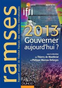 Ramses 2013 : rapport annuel mondial sur le système économique et les stratégies : gouverner aujourd'hui ?