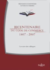 Bicentenaire du Code de commerce, 1807-2007 : les actes des colloques, Paris, Université de la Sorbonne, 01-02 février 2007