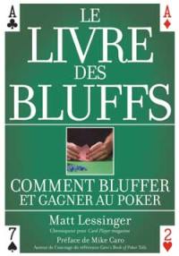 Le livre des bluffs : comment bluffer et gagner au poker