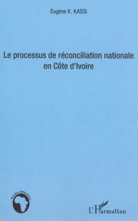 Le processus de réconciliation nationale en Côte d'Ivoire