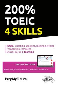 200 % TOEIC 4 skills : listening, speaking, reading & writing