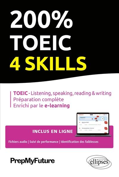 200 % TOEIC 4 skills : listening, speaking, reading & writing