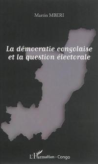 La démocratie congolaise et la question électorale
