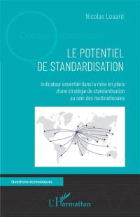 Le potentiel de standardisation : indicateur essentiel dans la mise en place d'une stratégie de standardisation au sein des multinationales