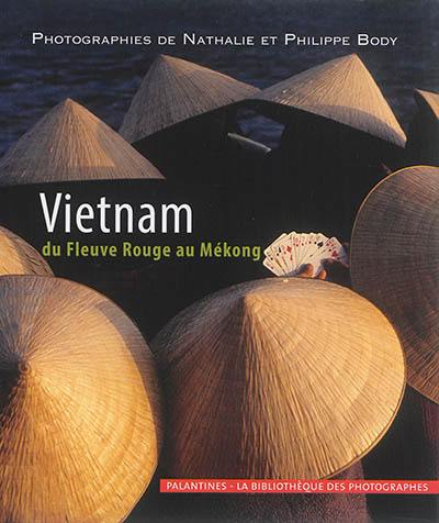 Vietnam : du fleuve Rouge au Mékong