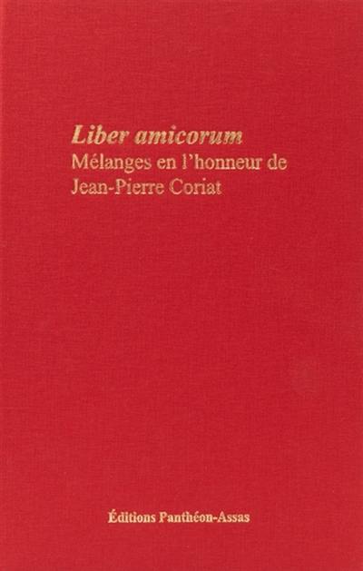 Liber amicorum : mélanges en l'honneur de Jean-Pierre Coriat