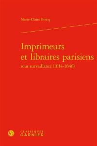 Imprimeurs et libraires parisiens sous surveillance (1814-1848)