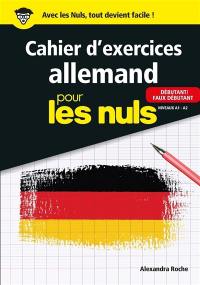 Cahier d'exercices allemand pour les nuls : débutant-faux débutant, niveaux A1-A2