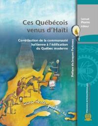Ces Québécois venus d'Haïti : contribution de la communauté haïtienne à l'édification du Québec moderne