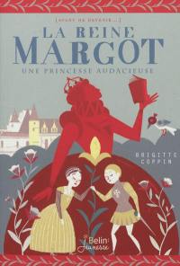 La reine Margot : une princesse audacieuse