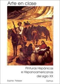 Arte en clase : pinturas hispanicas e hispanoamericanas del siglo XX, estudios comparativos con biografias de artistas adjuntas