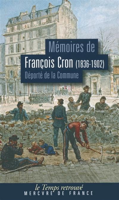 Souvenirs amers : mémoires de François Camille Cron (1836-1902), déporté de la Commune en Nouvelle-Calédonie