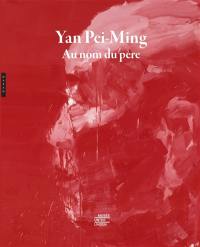 Yan Pei-Ming : au nom du père. Yan Pei-Ming : in the name of the father