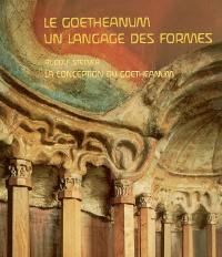 Le Goetheanum, un langage des formes. La conception du Goetheanum : introduction et commentaires des photos du Goetheanum en construction : conférence faite à Berne le 29 juin 1921