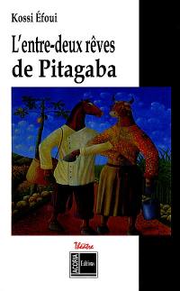 L'entre-deux-rêves de Pitagaba : conté sur le trottoir de la radio : théâtre