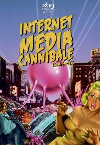 Internet média cannibale