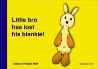 Little bro. Vol. 1. Little bro has lost his blankie !