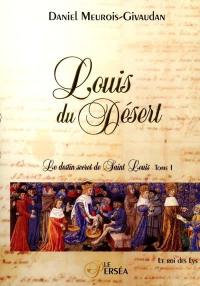 Louis du Désert : destin secret de Saint Louis, t. 01