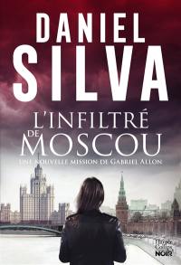 L'infiltré de Moscou : une nouvelle mission de Gabriel Allon