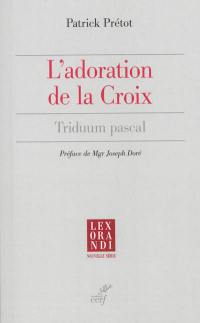 L'adoration de la croix : triduum pascal
