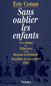 Sans oublier les enfants : les camps de Pithiviers et de Beaune-la-Rolande, 19 juillet-16 septembre 1942