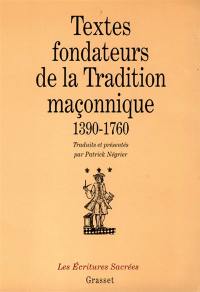 Textes fondateurs de la tradition maçonnique : 1390-1760
