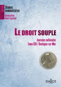 Le droit souple : journées nationales, tome XIII, Boulogne-sur-Mer, mars 2008