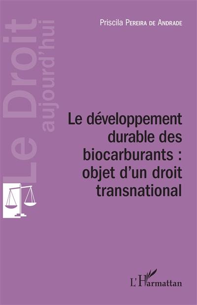Le développement durable des biocarburants : objet d'un droit transnational