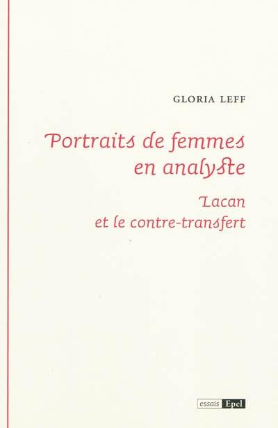 Portraits de femmes en analystes : Lacan et le contre-transfert