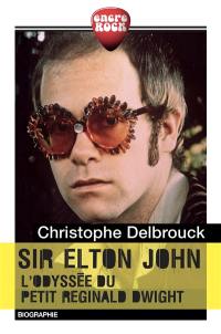 Sir Elton John : l'odyssée du petit Reginald Dwight
