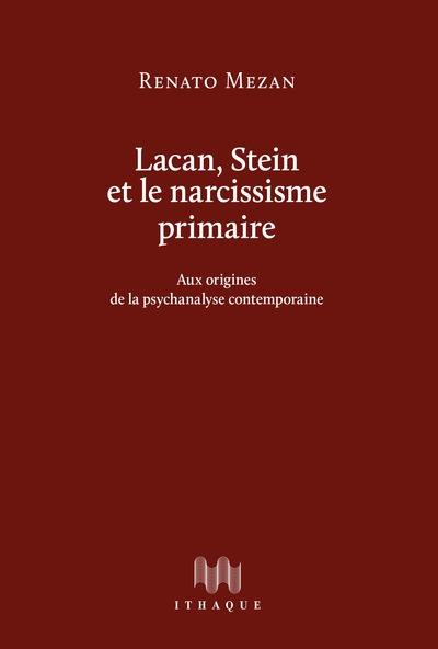 Lacan, Stein et le narcissisme primaire : aux origines de la psychanalyse contemporaine