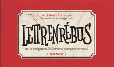 Lettrenrébus : 200 énigmes de lettres surprenantes !