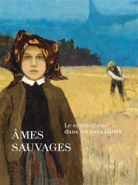 Ames sauvages : le symbolisme dans les pays baltes : exposition, Paris, Musée d'Orsay, 10 avril-15 juillet 2018