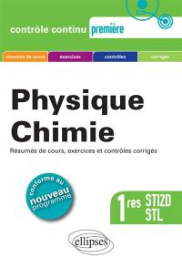 Physique-chimie 1res STI2D et STL : résumés de cours, exercices et contrôles corrigés : conforme au nouveau programme