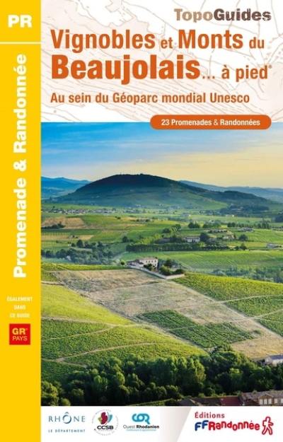 Vignobles et monts du Beaujolais... à pied : au sein du Géoparc mondial Unesco, GR pays : 23 promenades & randonnées