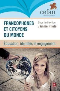 Francophones et citoyens du monde : éducation, identités et engagement