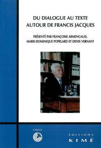 Du dialogue au texte : autour de Francis Jacques : colloque, Cerisy, 1er au 8 nov. 2000