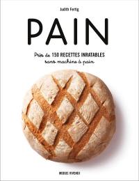 Pain : près de 150 recettes inratables sans machine à pain