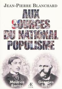 Aux sources du national populisme : Maurice Barrès, Georges Sorel