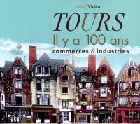 Tours, il y a 100 ans : commerces & industries