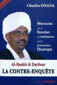 Al-Bashir & Darfour : la contre-enquête : menaces sur le Soudan et révélations sur le procureur Ocampo