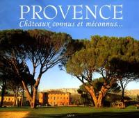 Provence, châteaux connus et méconnus