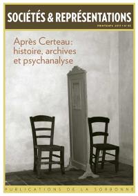 Sociétés & représentations, n° 43. Après Certeau : histoire, archives et psychanalyse