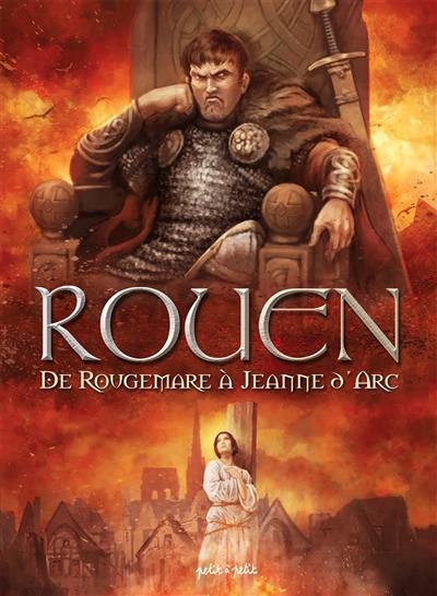 Rouen. Vol. 2. De Rougemare à Jeanne d'Arc : de 946 à 1456 après J.-C.