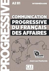 Communication progressive du français des affaires : A2 B1, intermédiaire
