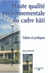 Haute qualité environnementale du cadre bâti : enjeux et pratiques