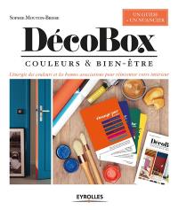 Décobox : couleurs et bien-être : l'énergie des couleurs et les bonnes associations pour réinventer votre intérieur