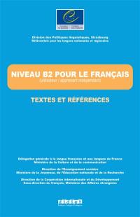 Niveau B2 pour le français, textes et références : utilisateur-apprenant indépendant